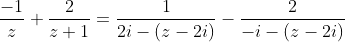 \frac{-1}{z}+\frac{2}{z+1}=\frac{1}{2i-(z-2i)}-\frac{2}{-i-(z-2i)}