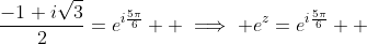 \frac{-1+i\sqrt{3}}{2}=e^{i\frac{5\pi}{6}}  \implies e^{z}=e^{i\frac{5\pi}{6}}  
