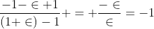 \frac{-1-\in+1}{(1+\in)-1} = \frac{-\in}{\in}=-1