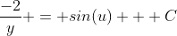 \frac{-2}{y} = sin(u) + C