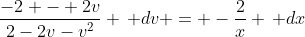 \frac{-2 - 2v}{2-2v-v^2} \, dv = -\frac{2}{x} \, dx