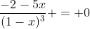 \frac{-2-5x}{(1-x)^3} = 0
