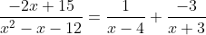 \frac{-2x+15}{x^2-x-12}=\frac{1}{x-4}+\frac{-3}{x+3}