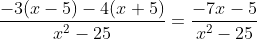 \frac{-3(x-5)-4(x+5)}{x^2-25}=\frac{-7x-5}{x^2-25}