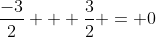 \frac{-3}{2} + \frac{3}{2} = 0
