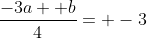 \frac{-3a+ b}{4}= -3
