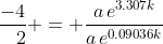 \frac{-4}{\phantom{-}2} = \frac{a\,e^{3.307k}}{a\,e^{0.09036k}}