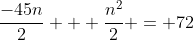 \frac{-45n}{2} + \frac{n^2}{2} = 72