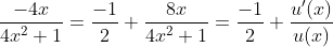 \frac{-4x}{4x^2+1}=\frac{-1}{2} \frac{8x}{4x^2+1}=\frac{-1}{2} \frac{u'(x)}{u(x)}
