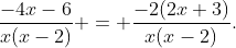 \frac{-4x-6}{x(x-2)} = \frac{-2(2x+3)}{x(x-2)}.
