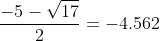 \frac{-5-\sqrt{17}}{2}=-4.562