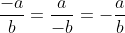 \frac{-a}{b}=\frac{a}{-b}=-\frac{a}{b}