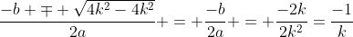 \frac{-b \mp \sqrt{4k^2-4k^2}}{2a} = \frac{-b}{2a} = \frac{-2k}{2k^2}=\frac{-1}{k}