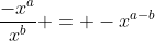 \frac{-x^a}{x^b} = -x^{a-b}
