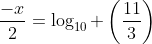 \frac{-x}{2}=\log_{10} \left(\frac{11}{3}\right)