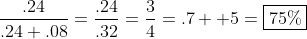 \frac{.24}{.24+.08}=\frac{.24}{.32}=\frac{3}{4}=.7  5=\boxed{75\%}