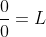 \frac{0}{0}=L