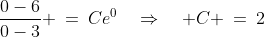 \frac{0-6}{0-3} \:=\:Ce^0\quad\Rightarrow\quad C \:=\:2