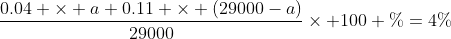 \frac{0.04 \times a+0.11 \times (29000-a)}{29000}\times 100 \%=4\%
