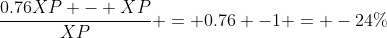 \frac{0.76XP - XP}{XP} = 0.76 -1 = -24\%