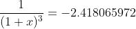 \frac{1}{(1+x)^{3}}=-2.418065972