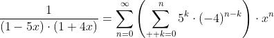 \frac{1}{(1-5x)\cdot{(1+4x)}}=\sum_{n=0}^{\infty}{\left(\sum_{  k=0}^n{5^k\cdot{(-4)^{n-k}}}\right)\cdot{x^n}}