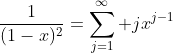 \frac{1}{(1-x)^2}=\sum_{j=1}^\infty jx^{j-1}