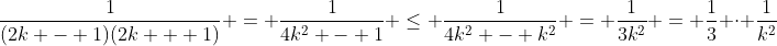 \frac{1}{(2k - 1)(2k + 1)} = \frac{1}{4k^2 - 1} \leq \frac{1}{4k^2 - k^2} = \frac{1}{3k^2} = \frac{1}{3} \cdot \frac{1}{k^2}