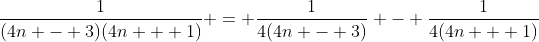\frac{1}{(4n - 3)(4n + 1)} = \frac{1}{4(4n - 3)} - \frac{1}{4(4n + 1)}