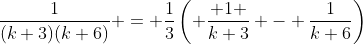 \frac{1}{(k+3)(k+6)} = \frac{1}{3}\left( \frac{ 1 }{k+3} - \frac{1}{k+6}\right)