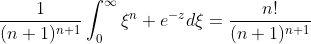 \frac{1}{(n+1)^{n+1}}\int_0^{\infty}\xi^n e^{-z}d\xi=\frac{n!}{(n+1)^{n+1}}