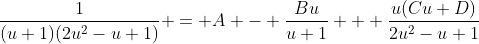 \frac{1}{(u+1)(2u^2-u+1)} = A - \frac{Bu}{u+1} + \frac{u(Cu+D)}{2u^2-u+1}