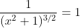 \frac{1}{(x^2+1)^{3/2}}=1