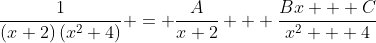 \frac{1}{(x+2)\left(x^{2}+4\right)} = \frac{A}{x+2} + \frac{Bx + C}{x^{2} + 4}