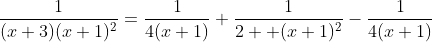 \frac{1}{(x+3)(x+1)^2}=\frac{1}{4(x+1)}+\frac{1}{2  (x+1)^2}-\frac{1}{4(x+1)}