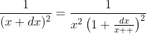 \frac{1}{(x+dx)^2}=\frac{1}{x^2\left(1+\frac{dx}{x  }\right)^2}