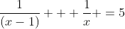 \frac{1}{(x-1)} + \frac{1}{x} =5