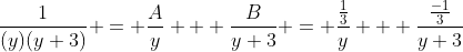 \frac{1}{(y)(y+3)} = \frac{A}{y} + \frac{B}{y+3} = \frac{\frac{1}{3}}{y} + \frac{\frac{-1}{3}}{y+3}