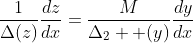 \frac{1}{\Delta(z)}\frac{dz}{dx}=\frac{M}{\Delta_2  (y)}\frac{dy}{dx}