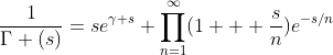 \frac{1}{\Gamma (s)}=se^{\gamma s} \prod_{n=1}^{\infty}(1 + \frac{s}{n})e^{-s/n}