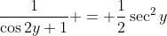 \frac{1}{\cos{2y}+1} = \frac{1}{2}\sec^2{y}