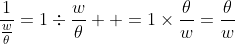 \frac{1}{\frac{w}{\theta}}=1\div{\frac{w}{\theta}}  =1\times{\frac{\theta}{w}}=\frac{\theta}{w}