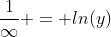 \frac{1}{\infty} = ln(y)