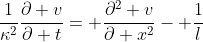 \frac{1}{\kappa^2}\frac{\partial v}{\partial t}= \frac{\partial^2 v}{\partial x^2}- \frac{1}{l}