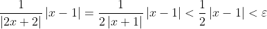 \frac{1}{\left|2x+2\right|}\left|x-1\right|=\frac{1}{2\left|x+1\right|}\left|x-1\right|<\frac{1}{2}\left|x-1\right|<\varepsilon