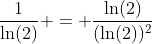 \frac{1}{\ln(2)} = \frac{\ln(2)}{(\ln(2))^2}