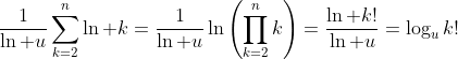 \frac{1}{\ln u}\sum\limits_{k=2}^n\ln k=\frac{1}{\ln u}\ln\left(\prod\limits_{k=2}^nk\right)=\frac{\ln k!}{\ln u}=\log_uk!
