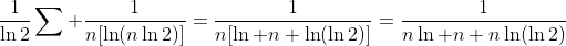 \frac{1}{\ln2}\sum \frac{1}{n[\ln(n\ln2)]}=\frac{1}{n[\ln n+\ln(\ln2)]}=\frac{1}{n\ln n+n\ln(\ln2)}