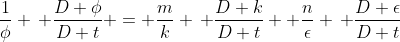 \frac{1}{\phi} \, \frac{D \phi}{D t} = \frac{m}{k} \, \frac{D k}{D t} +\frac{n}{\epsilon} \, \frac{D \epsilon}{D t}