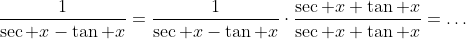 \frac{1}{\sec x-\tan x}=\frac{1}{\sec x-\tan x}\cdot\frac{\sec x+\tan x}{\sec x+\tan x}=\dots